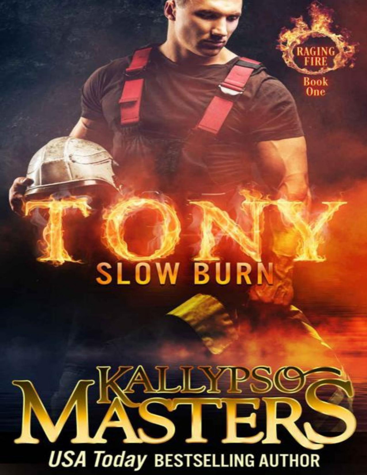 Tony Slow Burn Raging Fire Book 1 Kallypso Masters