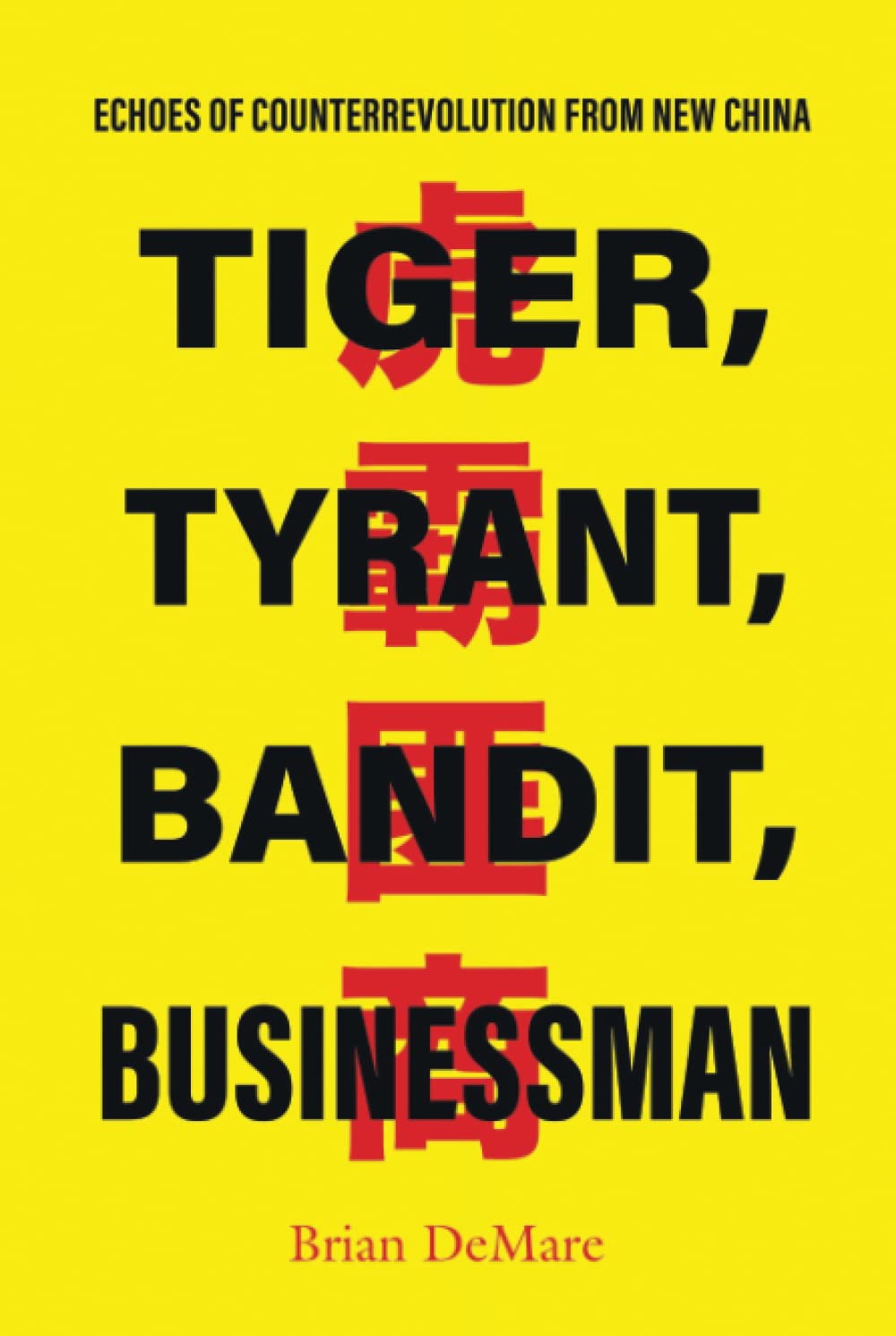 Tiger Tyrant Bandit Businessman Echoes Of Counterrevolution From New China Brian Demare