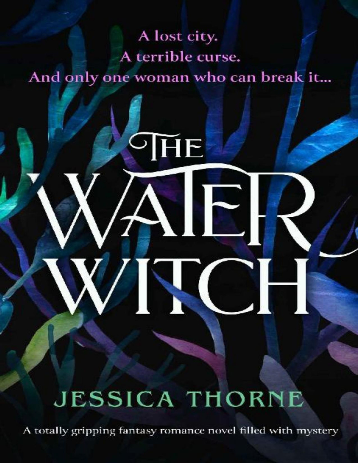 The Water Witch A Totally Gripping Fantasy Romance Novel Filled With Mystery Jessica Thorne