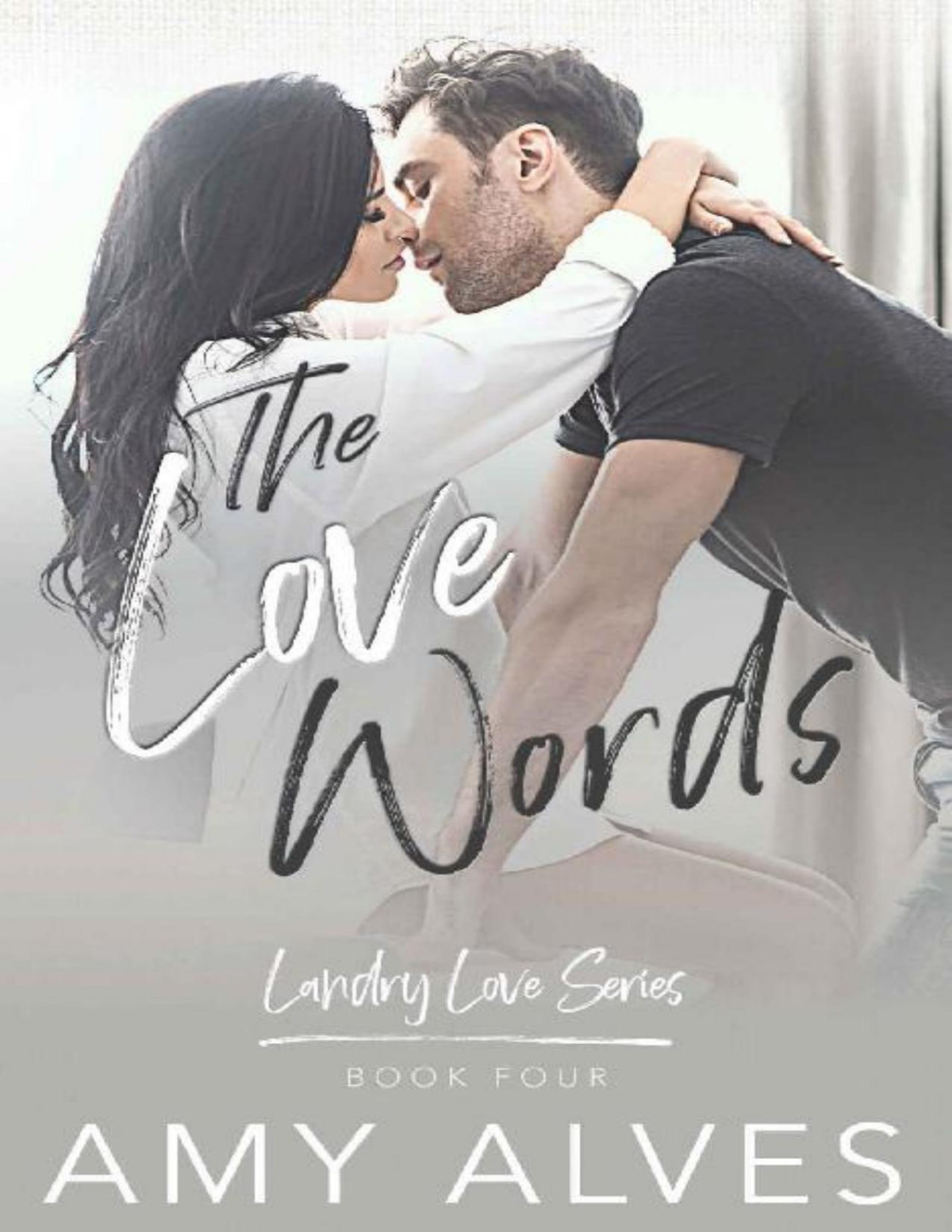 The Love Words An Enemies To Lovers Single Dad Small Town Romance Landry Love Series Book 4 Amy Alves