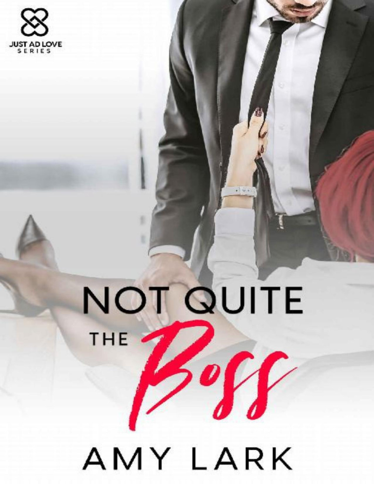 Not Quite The Boss Just Ad Love Standalone Series Book 3 Amy Lark