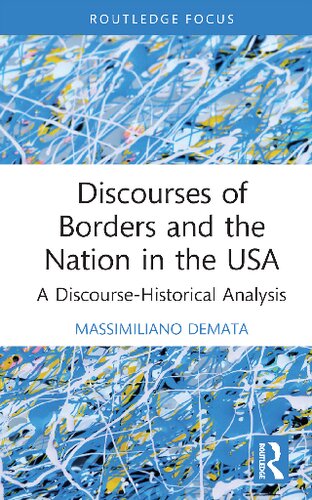 Discourses Of Borders And The Nation In The Usa A Discoursehistorical Analysis Massimiliano Demata
