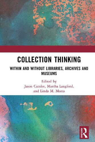 Collection Thinking Within And Without Libraries Archives And Museums Jason Camlot