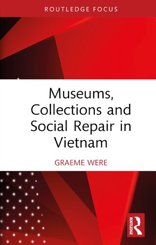 Museums Collections And Social Repair In Vietnam Graeme Were