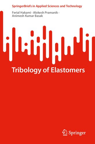 Tribology Of Elastomers Ferial Hakami Alokesh Pramanik Animesh Kumar Basak