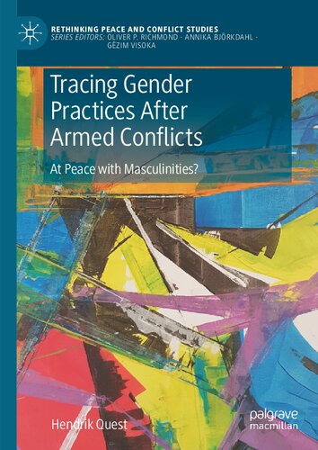 Tracing Gender Practices After Armed Conflicts At Peace With Masculinities Hendrik Quest