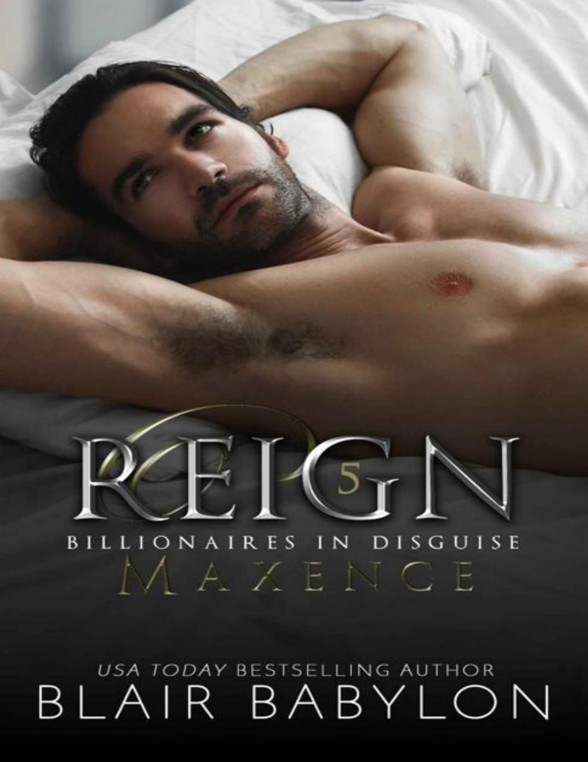 Reign A Royal Romantic Suspense Novel Billionaires In Disguise Maxence Book 5 Blair Babylon