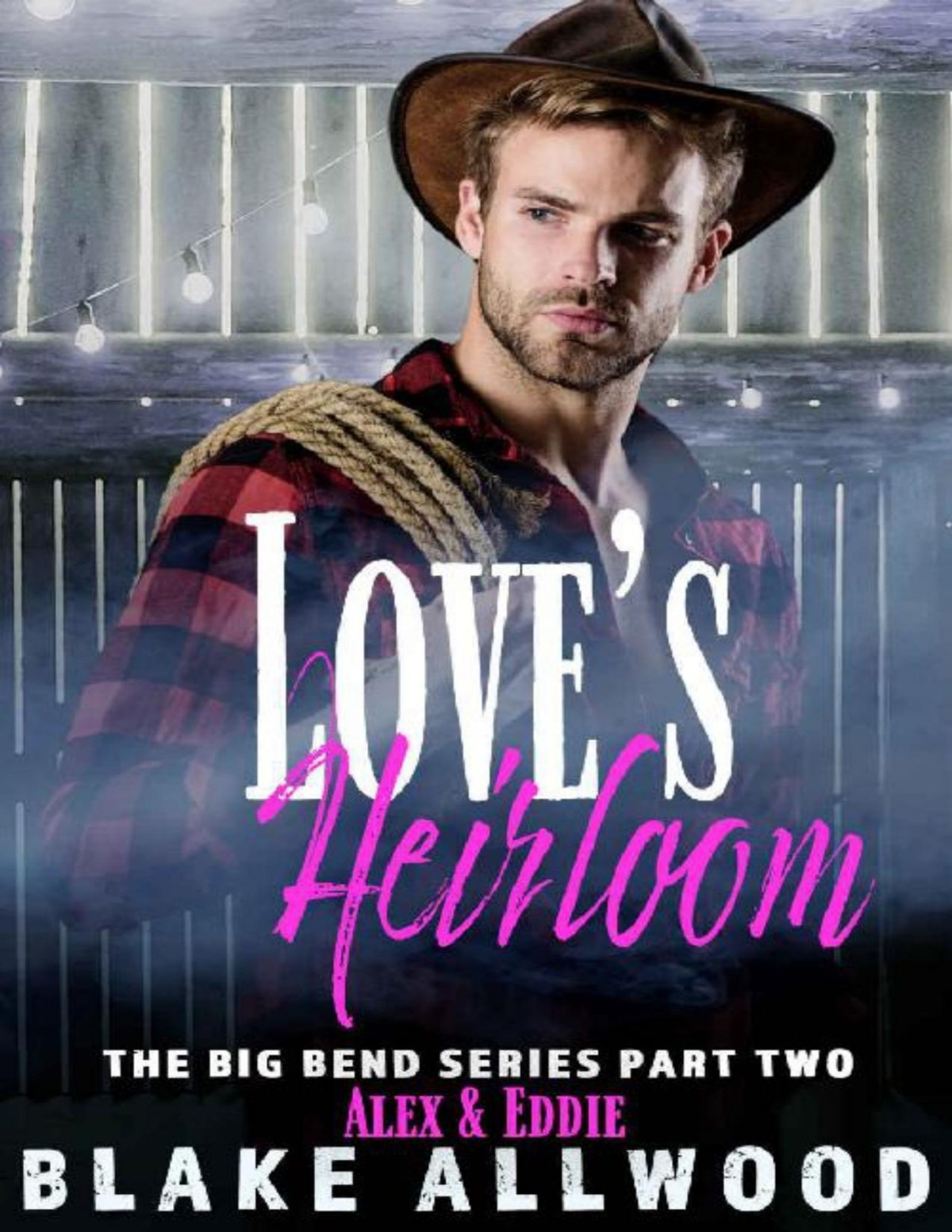 Loves Heirloom A Gay Mm Romance Big Bend Series Book 2 Blake Allwood