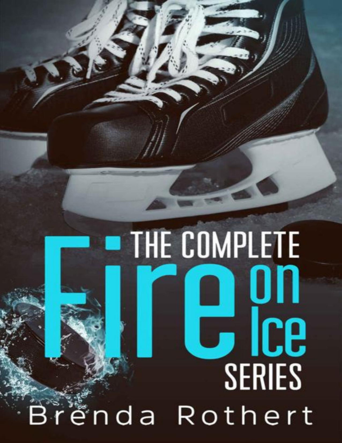 The Complete Fire On Ice Series Brenda Rothert
