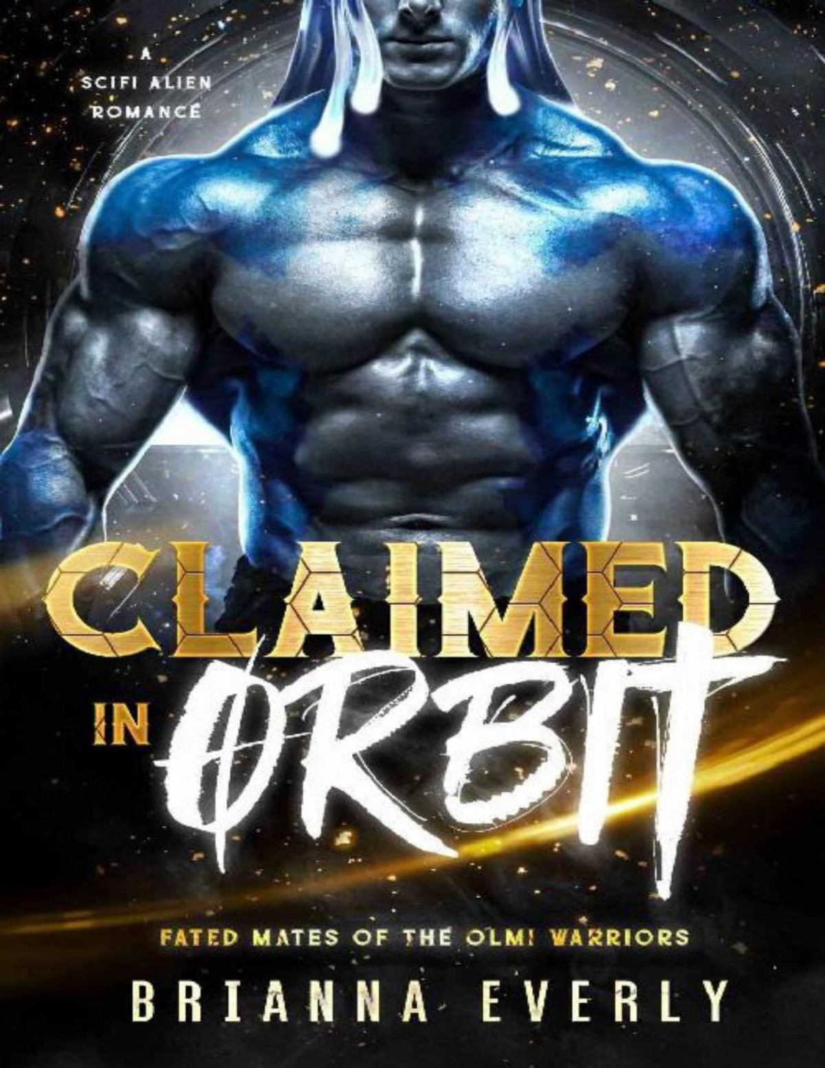 Claimed In Orbit A Scifi Alien Romance Fated Mates Of The Olmi Warriors Book 1 Brianna Everly