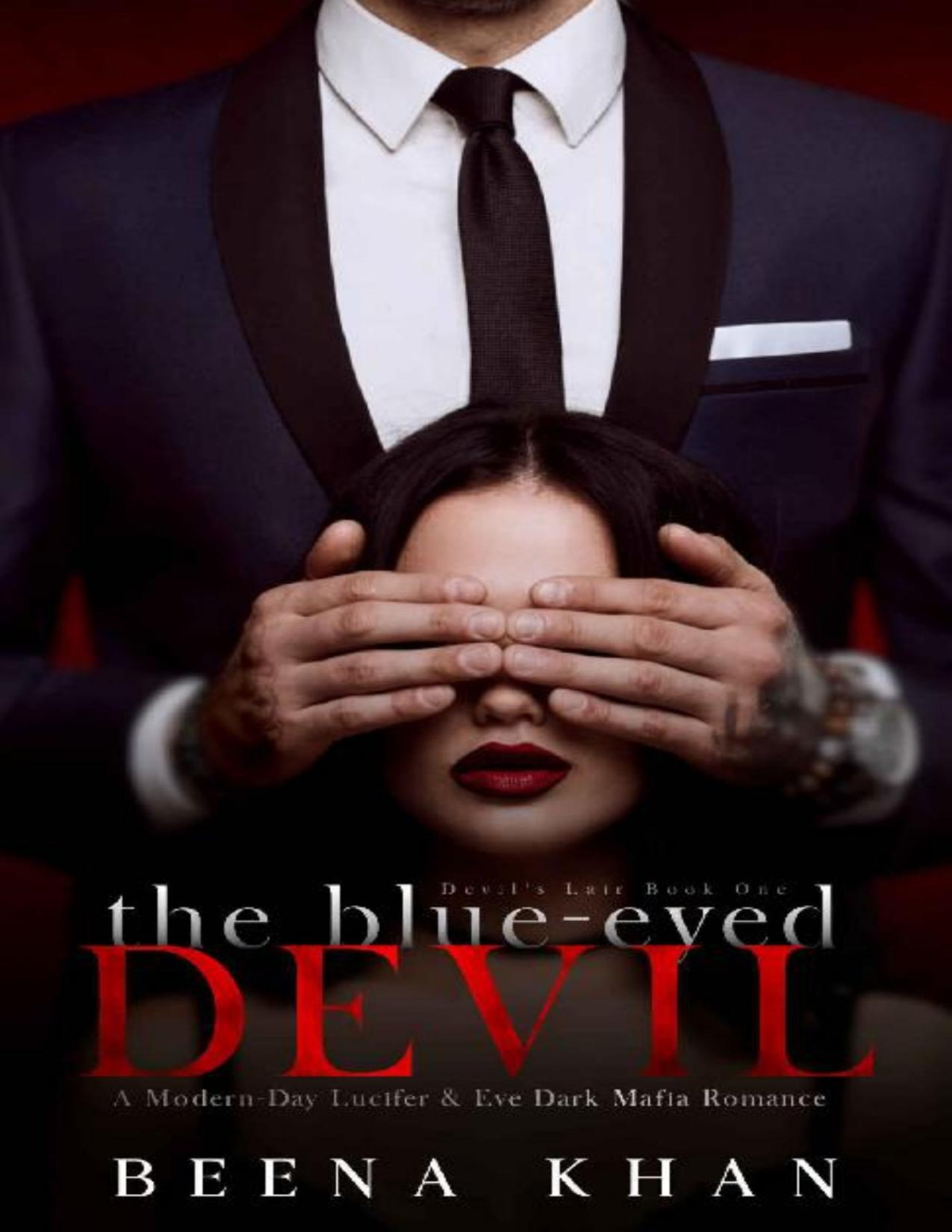 The Blueeyed Devil A Modern Day Lucifer Eve Dark Mafia Billionaire Romance Devils Lair Book 1 Beena Khan