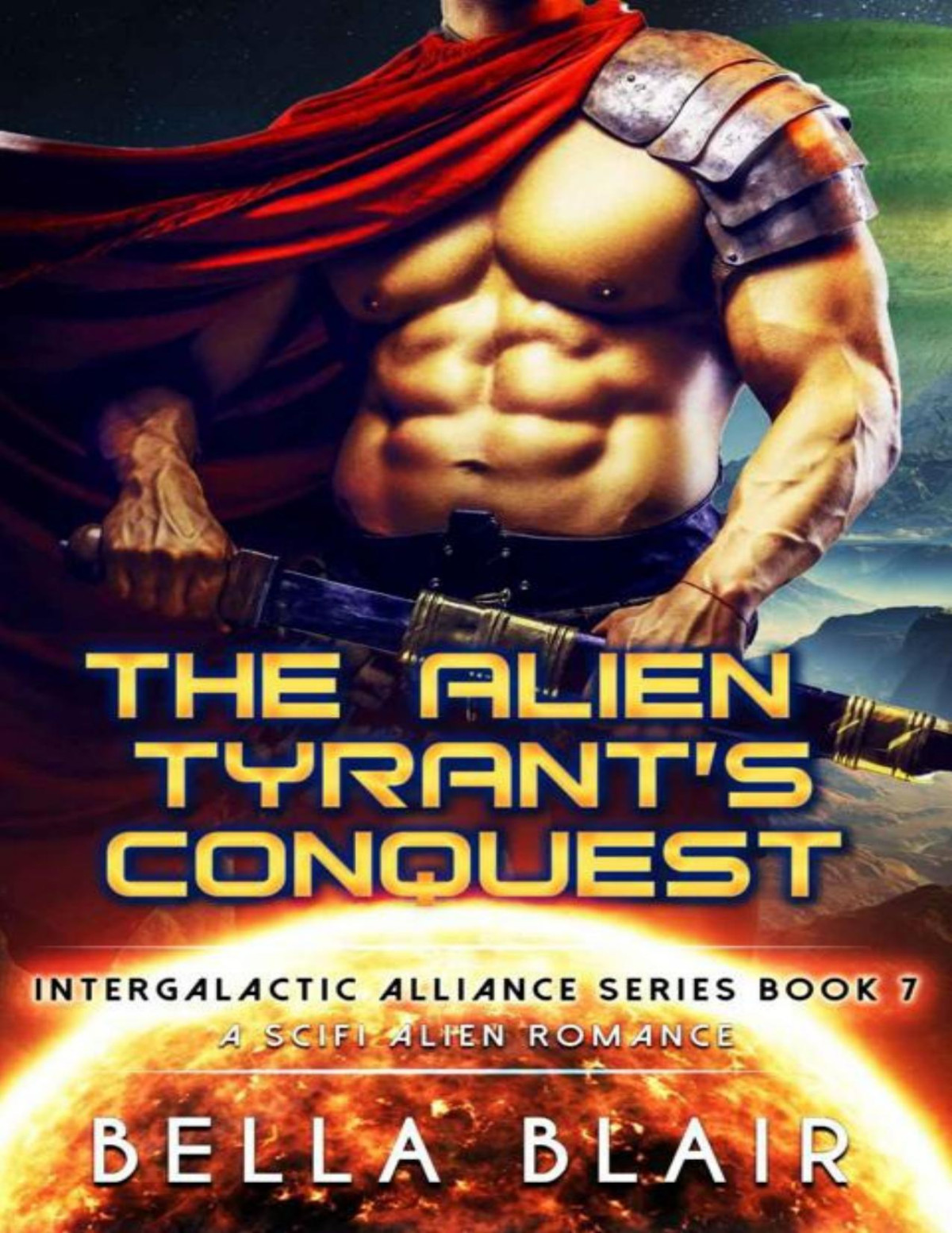 The Alien Tyrants Conquest A Scifi Alien Romance Intergalactic Alliance Series Book 7 Bella Blair