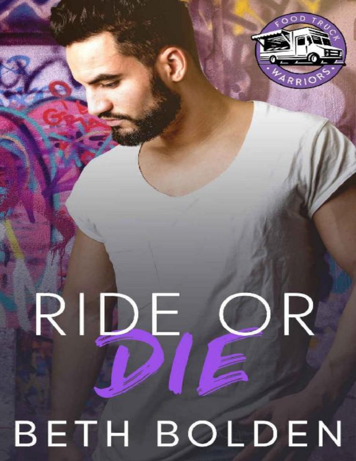 Ride Or Die A Bad Boy Gay Romance Food Truck Warriors Book 6 Beth Bolden