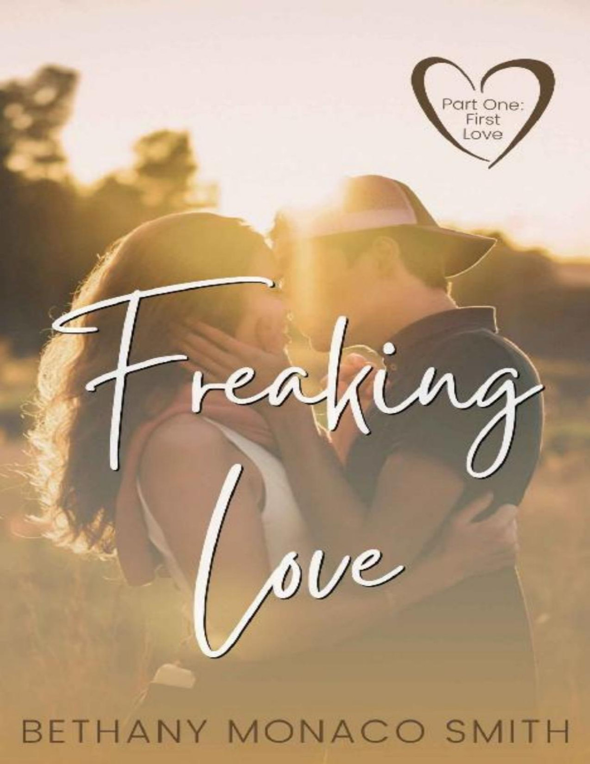 Freaking Love Part One First Love Bethany Monaco Smith