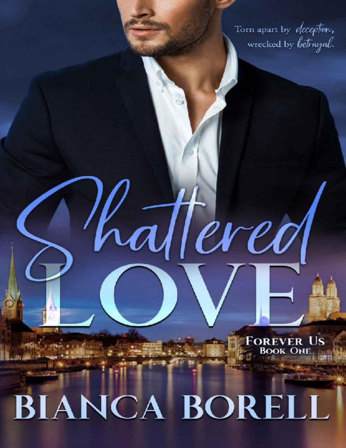 Shattered Love A Billionaire Romance Forever Us Book 1 Bianca Borell