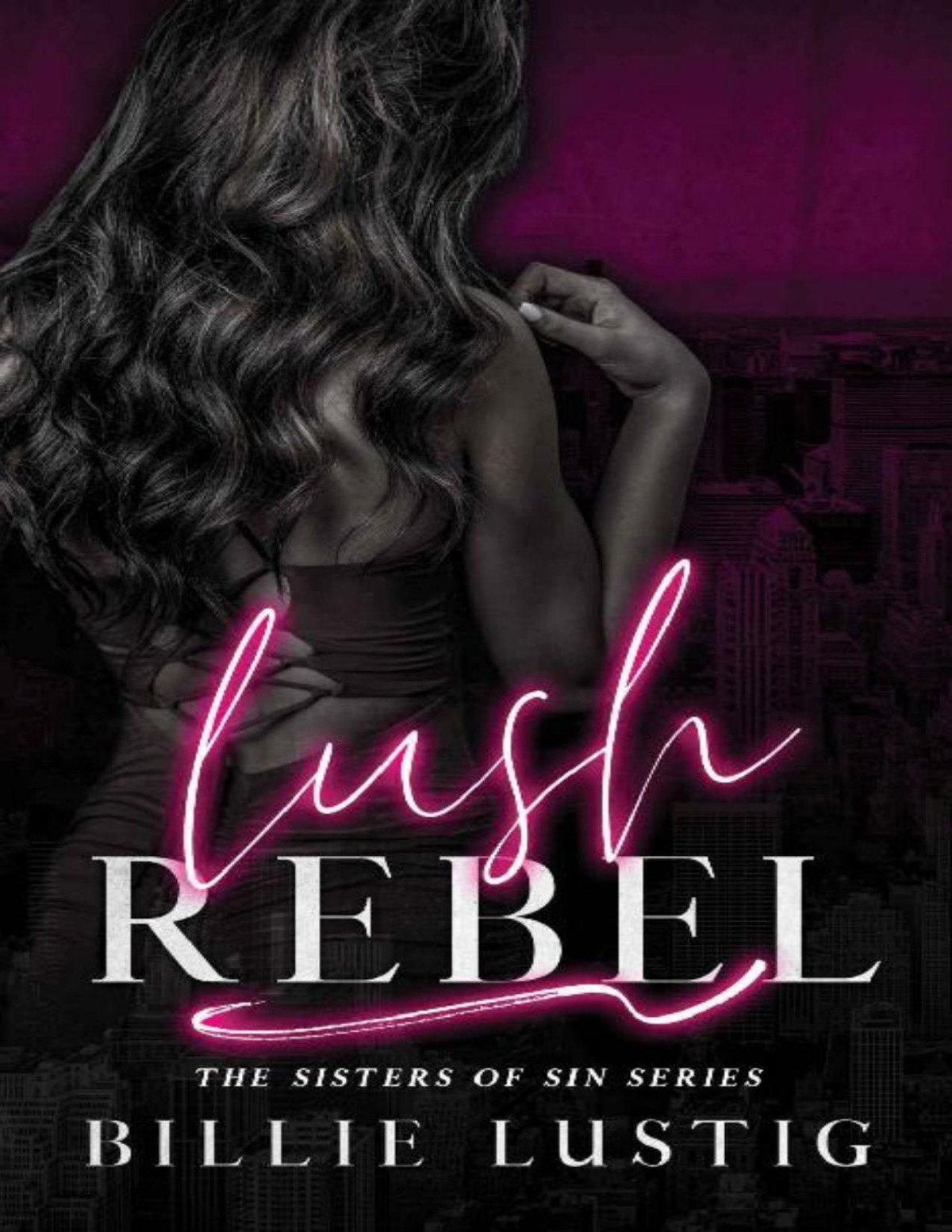 Lush Rebel An Arranged Marriage Second Chance Mafia Romance The Sisters Of Sin Book 1 Billie Lustig