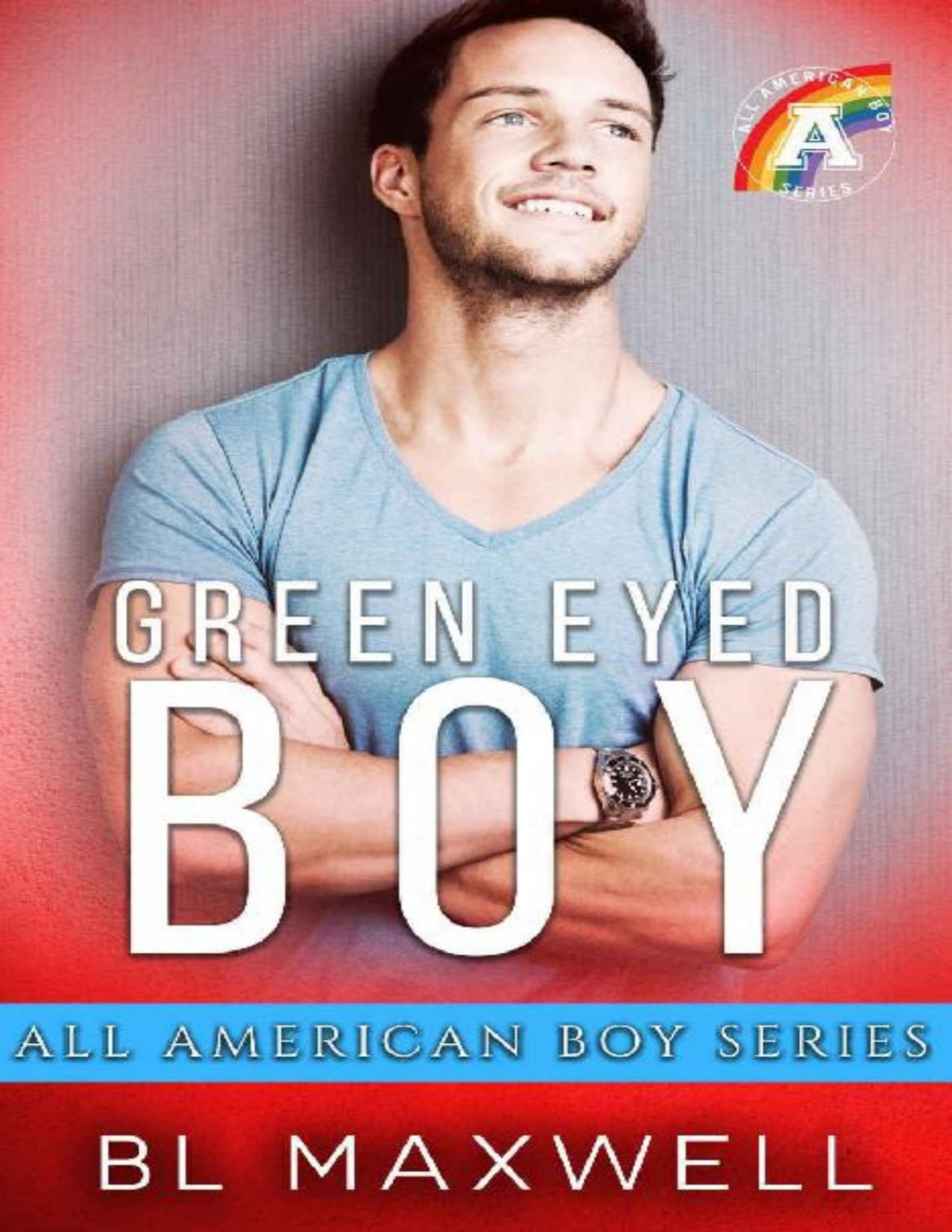 Green Eyed Boy All American Boy Book 2 1st Edition Bl Maxwell
