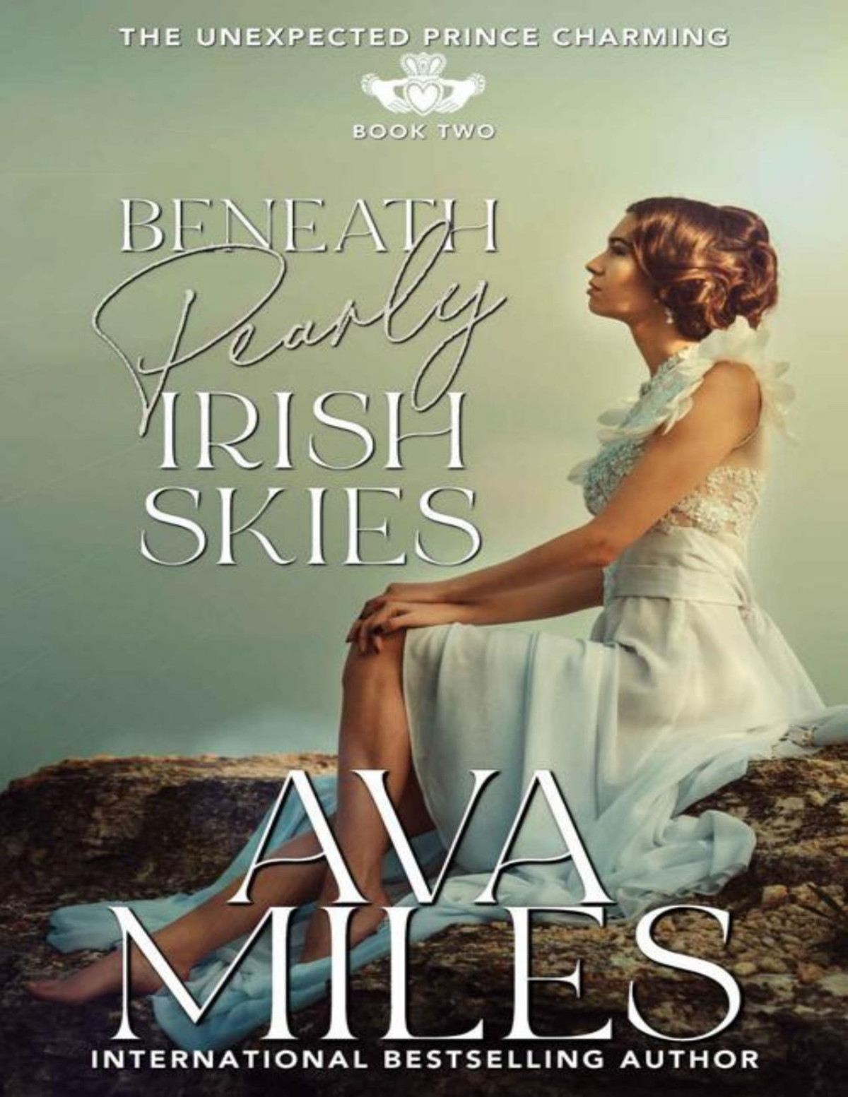 Beneath Pearly Irish Skies The Unexpected Prince Charming Series Book 2 Ava Miles