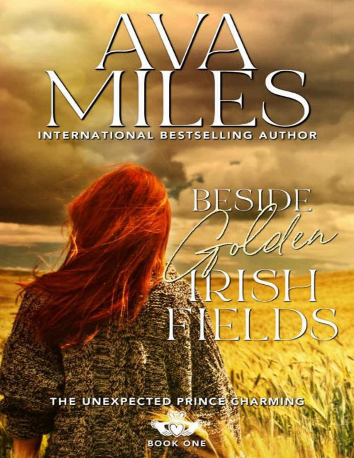Beside Golden Irish Fields The Unexpected Prince Charming Series Book 1 Ava Miles