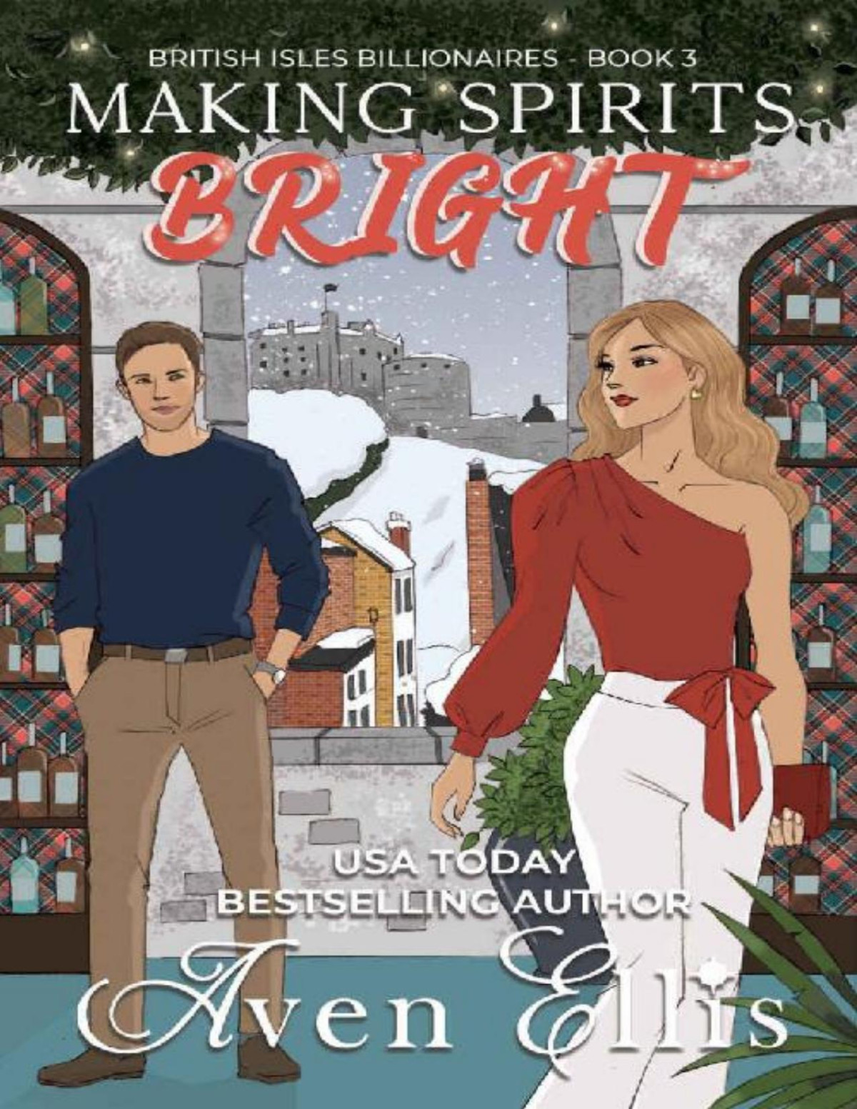 Making Spirits Bright British Isles Billionaires Book 3 Aven Ellis