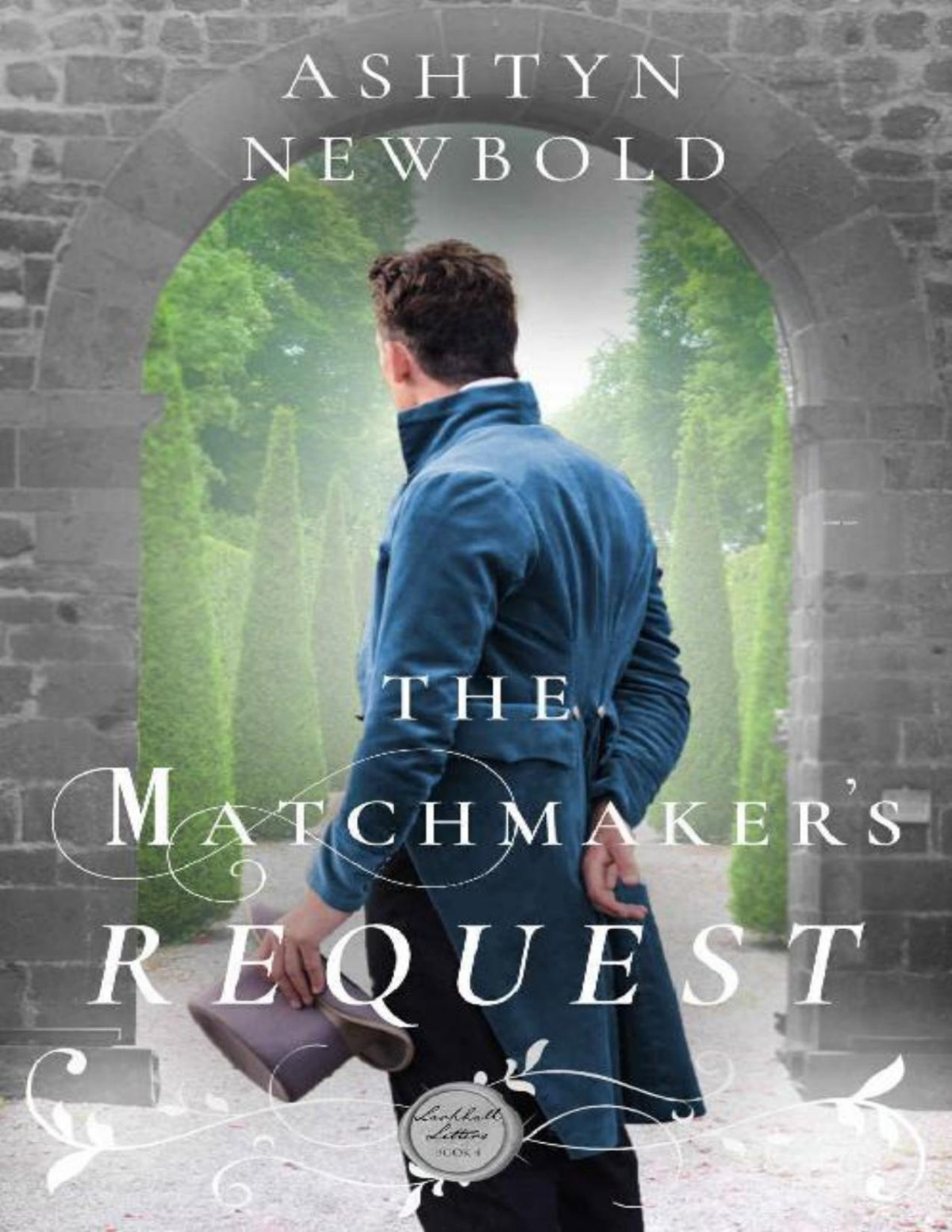 The Matchmakers Request A Regency Romance Larkhall Letters Book 4 Ashtyn Newbold