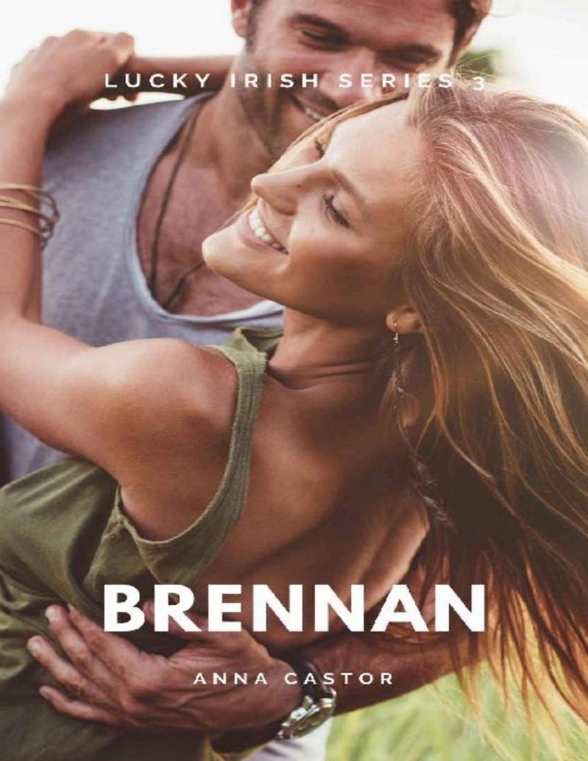 Brennan Steamy Irish Family Romance Series Lucky Irish Series Book 3 Anna Castor