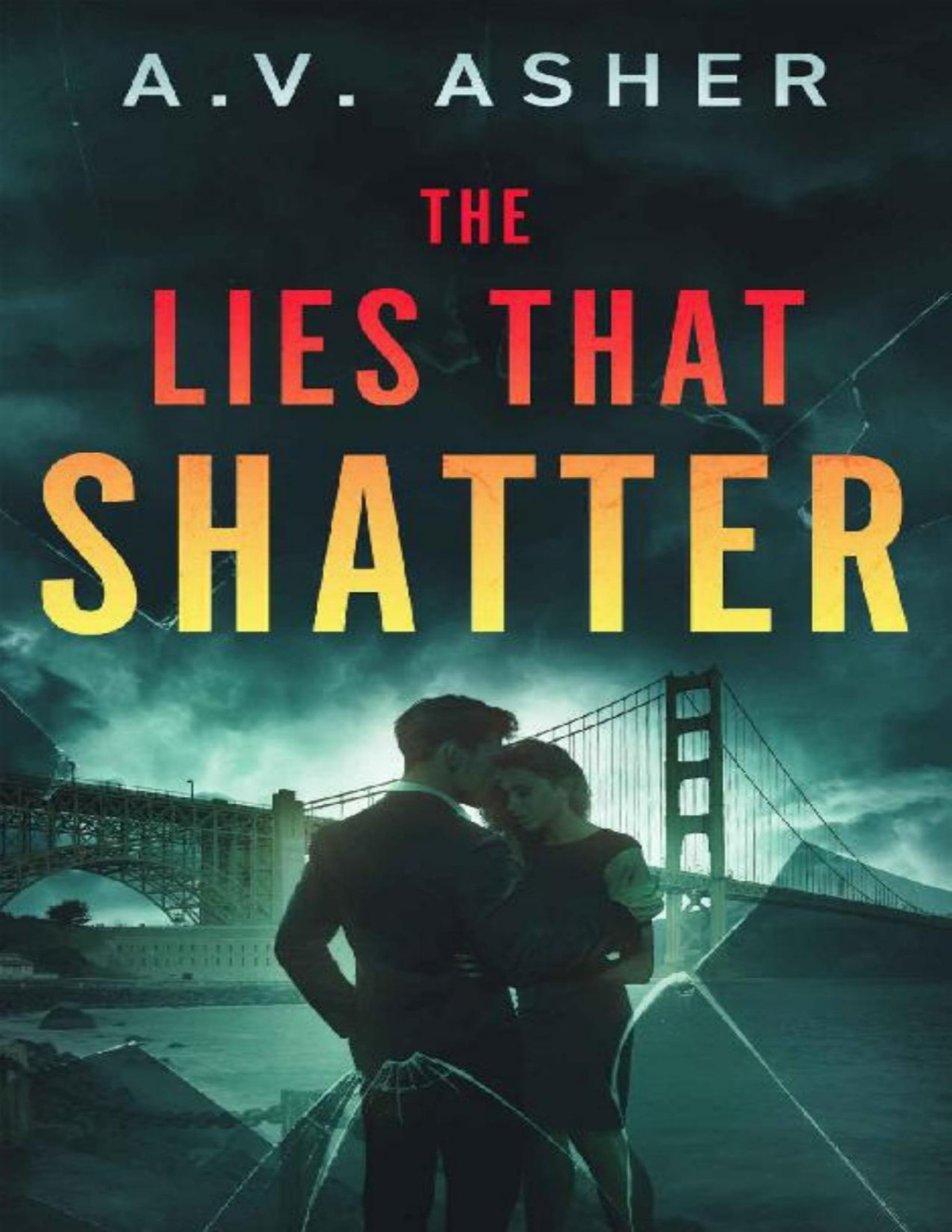 The Lies That Shatter A Second Chance Romantic Suspense Duet Truth Lies Duet Book 2 Av Asher