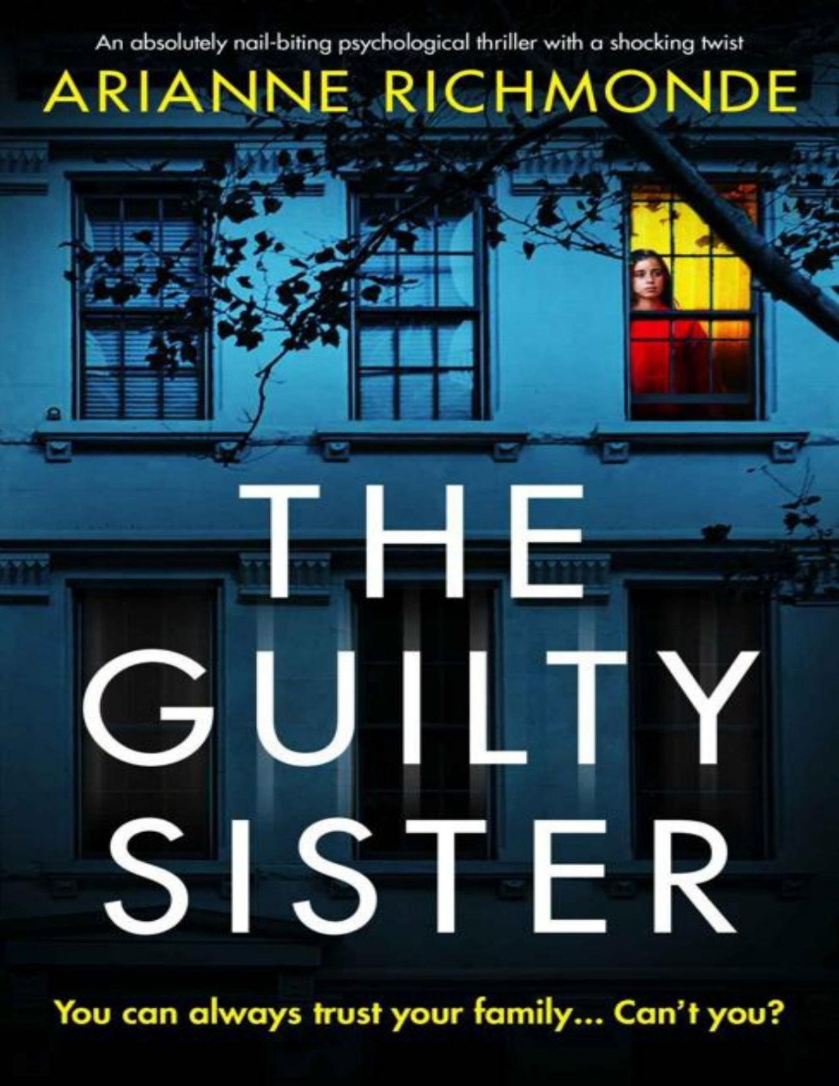 The Guilty Sister An Absolutely Nailbiting Psychological Thriller With A Shocking Twist Arianne Richmonde