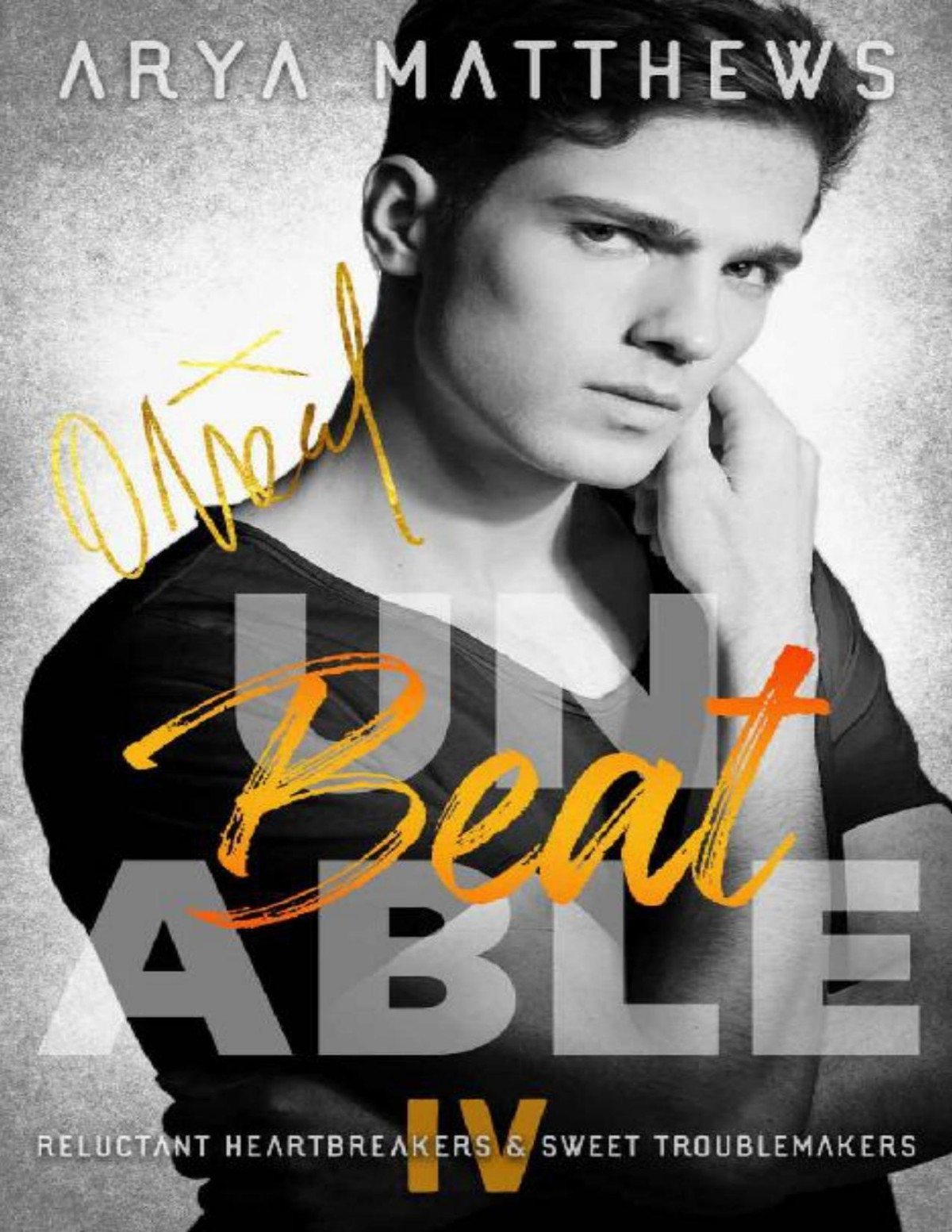Unbeatable A Sweet Rockstar Romance Reluctant Heartbreakers Sweet Troublemakers Book 4 Arya Matthews