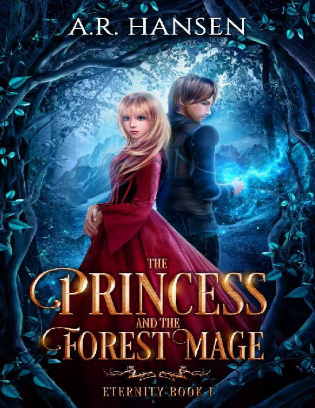 The Princess And The Forest Mage An Epic Fantasy Romance Saga Eternity Book 1 Ar Hansen