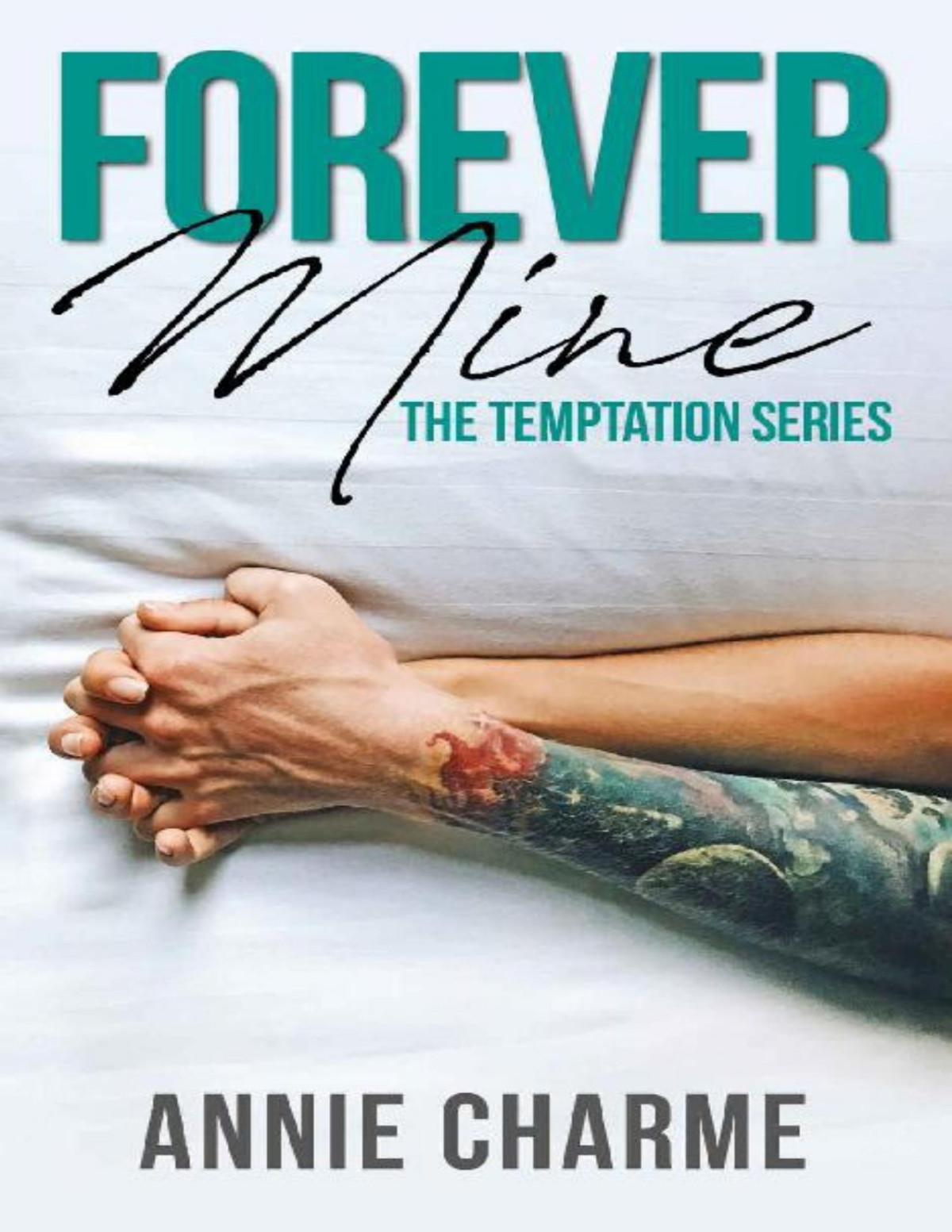 Forever Mine Forbidden Second Chance Romance Part Two Of The Temptation Series Annie Charme