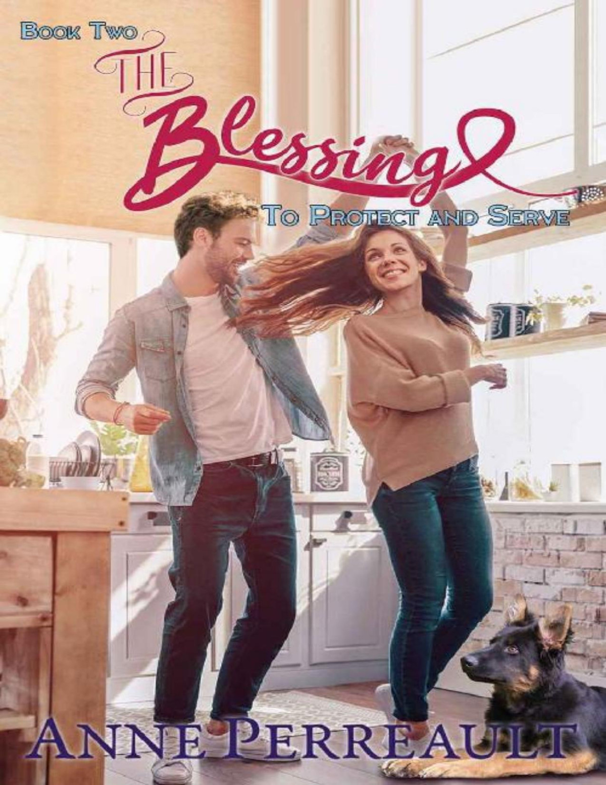The Blessing To Protect And Serve Book 2 Anne Perreault