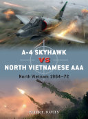A4 Skyhawk Vs North Vietnamese Aaa North Vietnam 196472 Duel 1st Edition Peter E Davies