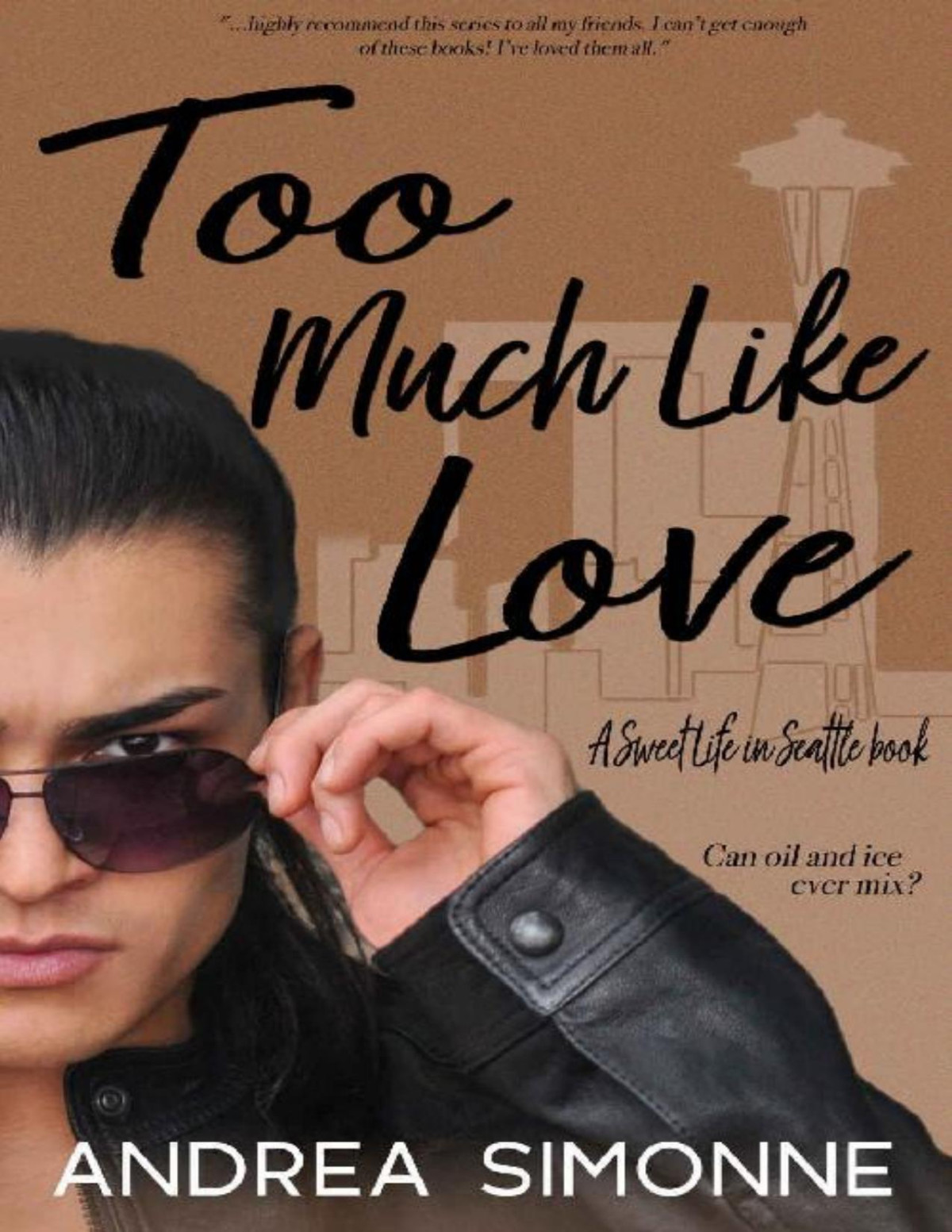 Too Much Like Love Sweet Life In Seattle Book 5 Andrea Simonne