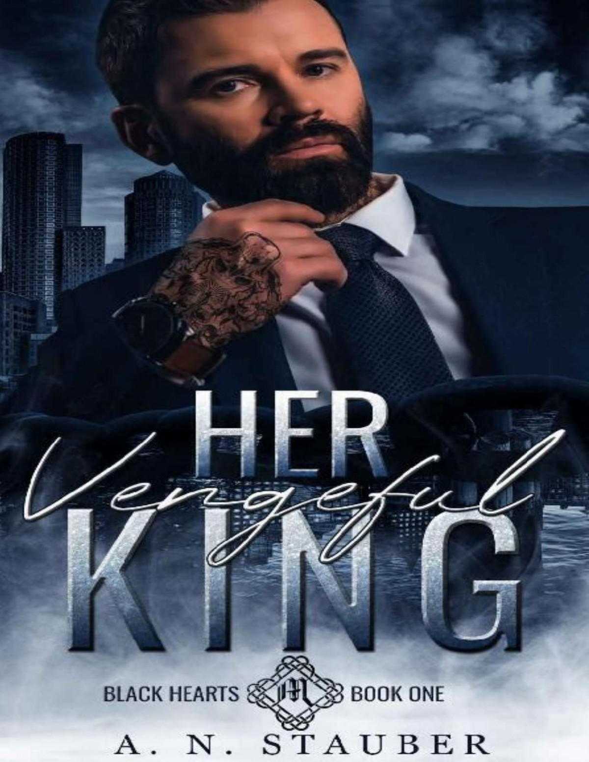 Her Vengeful King A Dark Mafia Romance Black Hearts Book 1 An Stauber