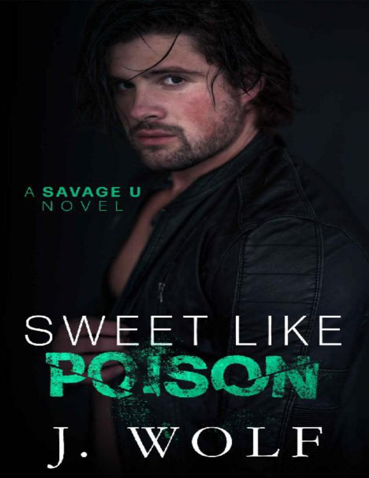 Sweet Like Poison A College Romance Savage U Julia Wolf J Wolf