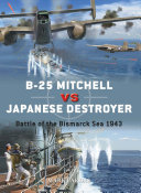 B25 Mitchell Vs Japanese Destroyer Battle Of The Bismarck Sea 1943 Duel 1st Edition Lardas