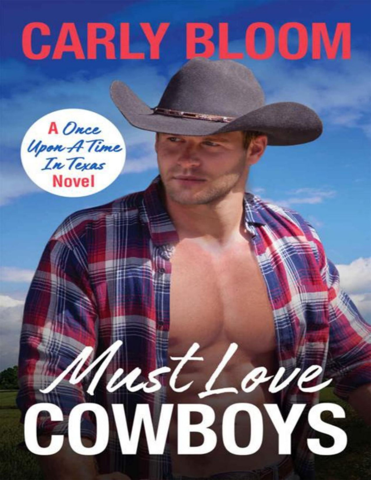 Must Love Cowboys This Steamy And Heartwarming Cowboy Romcom Is A Mustread Once Upon A Time In Texas Carly Bloom