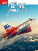 F102 Delta Dagger Units Combat Aircraft 1st Edition Davies