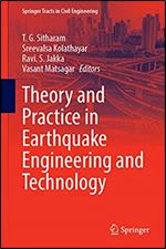Theory And Practice In Earthquake Engineering And Technology T G Sitharam