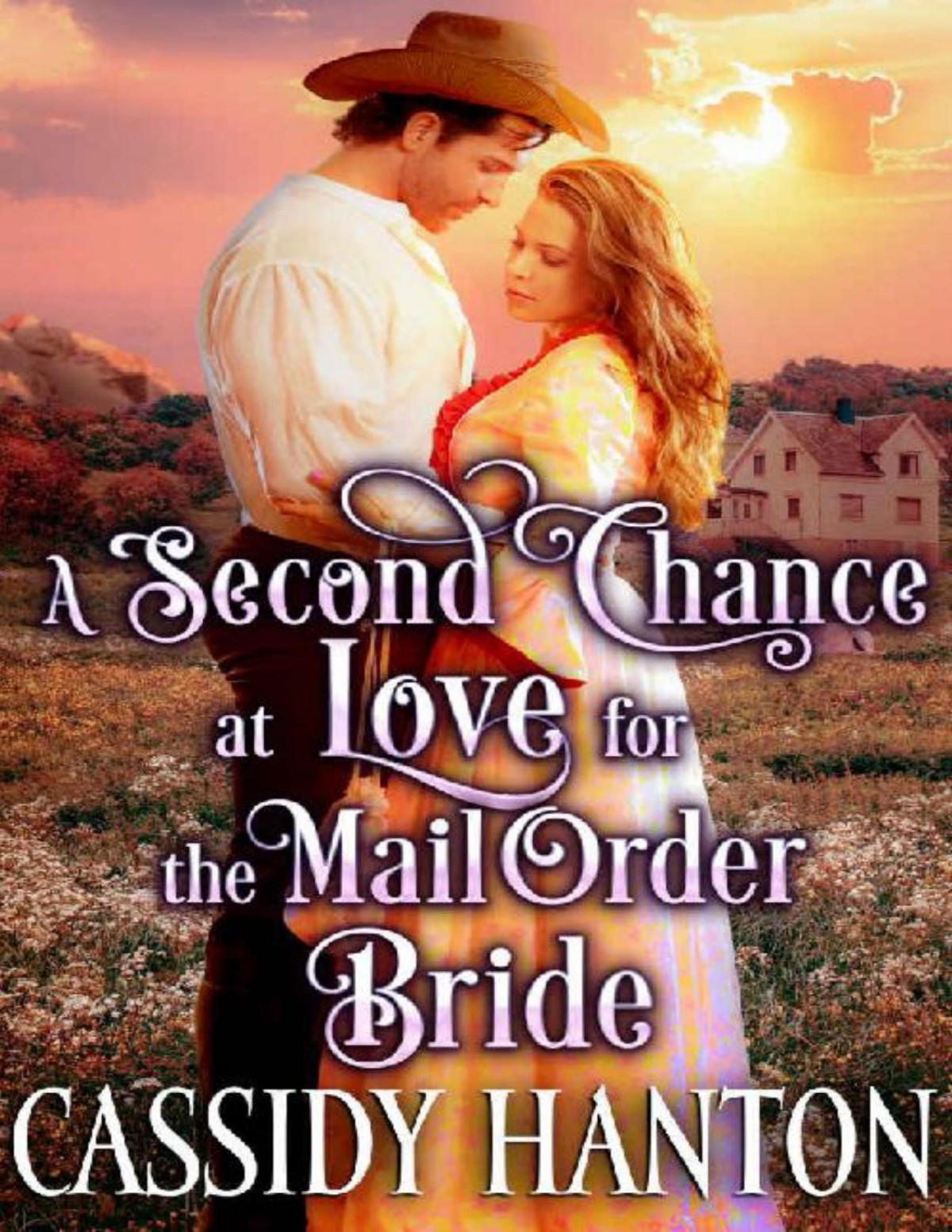 A Second Chance At Love For The Mail Order Bride A Historical Western Romance Book Cassidy Hanton