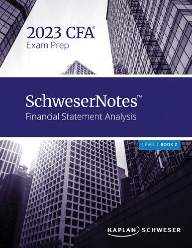 Schwesernotes 2023 Level I Cfa Book 2 Financial Statement Analysis 1st Edition Kaplan Schweser