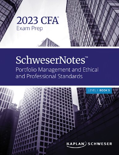 Schwesernotes 2023 Level I Cfa Book 5 Portfolio Management And Ethical And Professional Standards 1st Edition Kaplan Schweser
