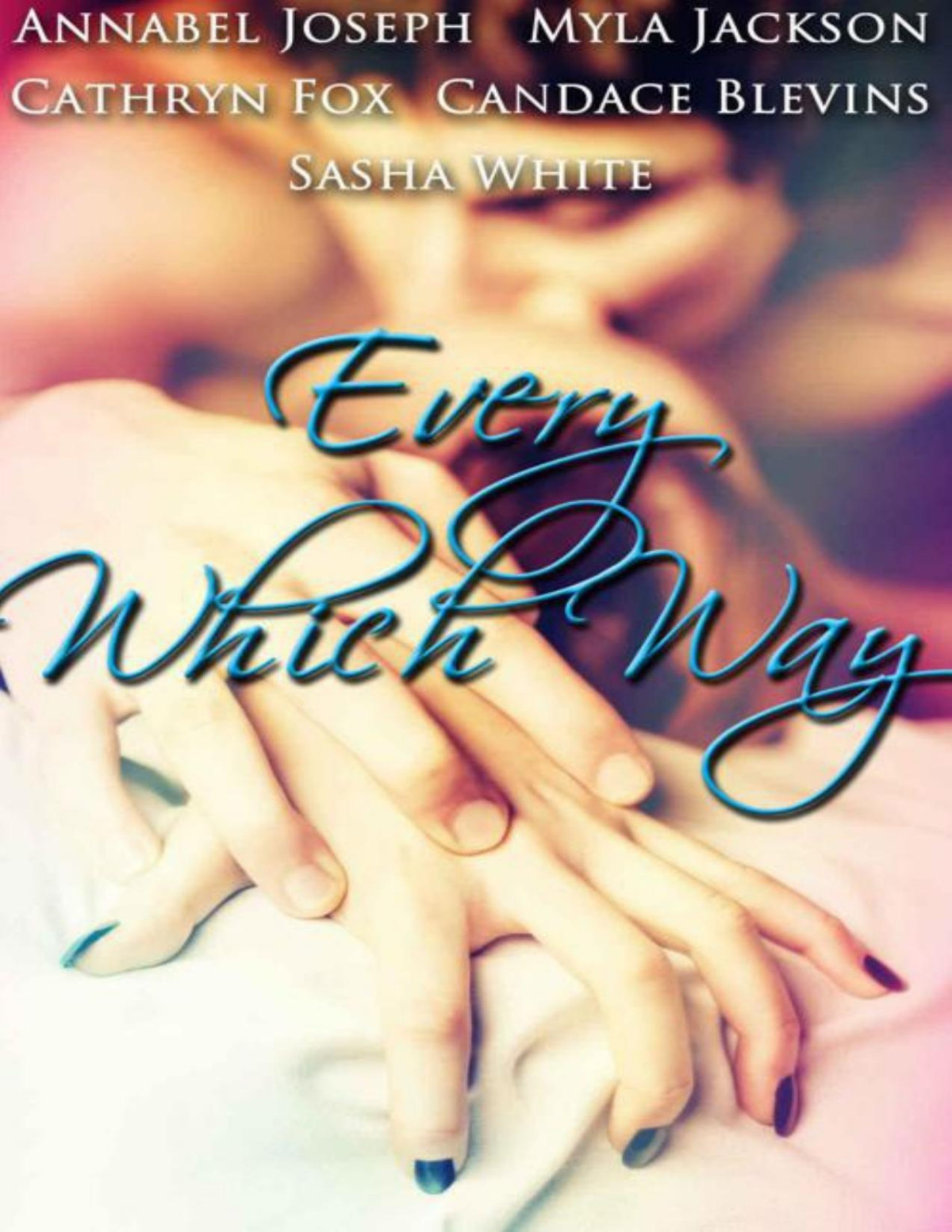 Every Which Way Sasha White Cathryn Fox Annabel Joseph Myla Jackson Candace Blevins