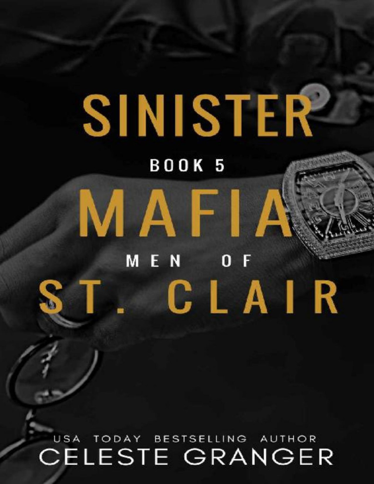 Sinister Book 5 In The Men Of Mafia St Clair Celeste Granger