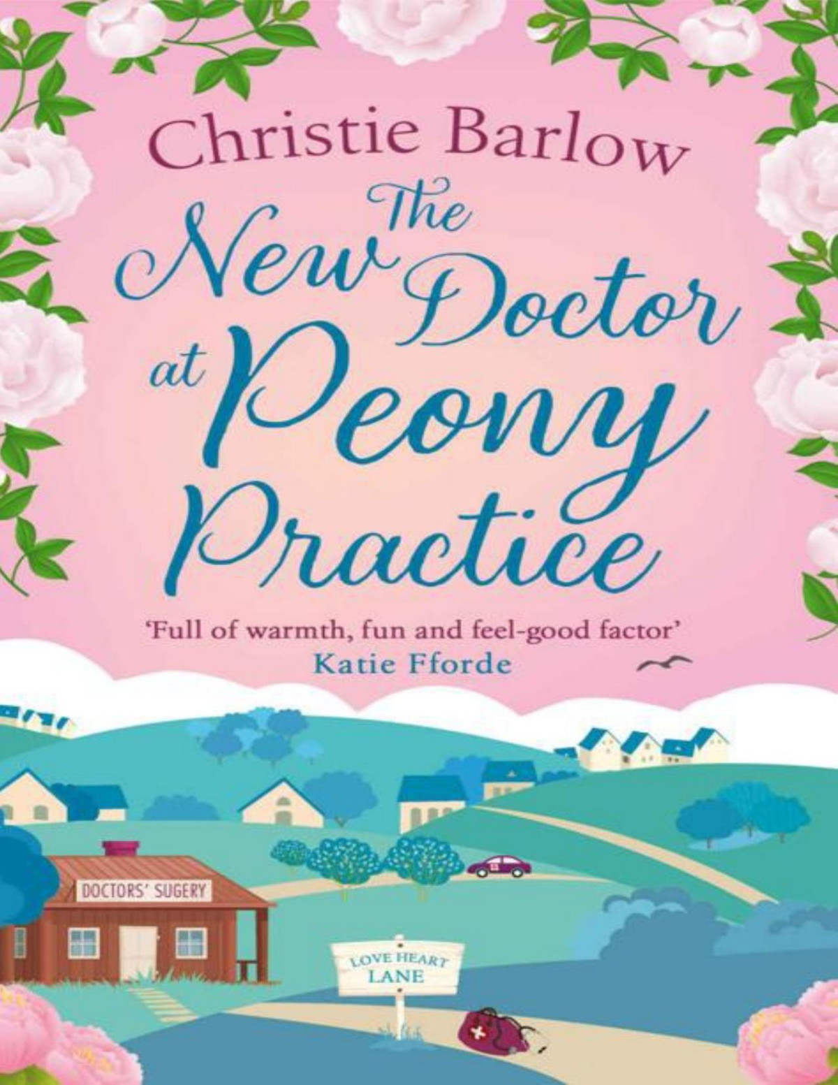The New Doctor At Peony Practice Escape With A Heartwarming And Feel Good Must Read Novel Set In The Scottish Highlands New For 2022 Love Heart Lane Book 8 Christie Barlow