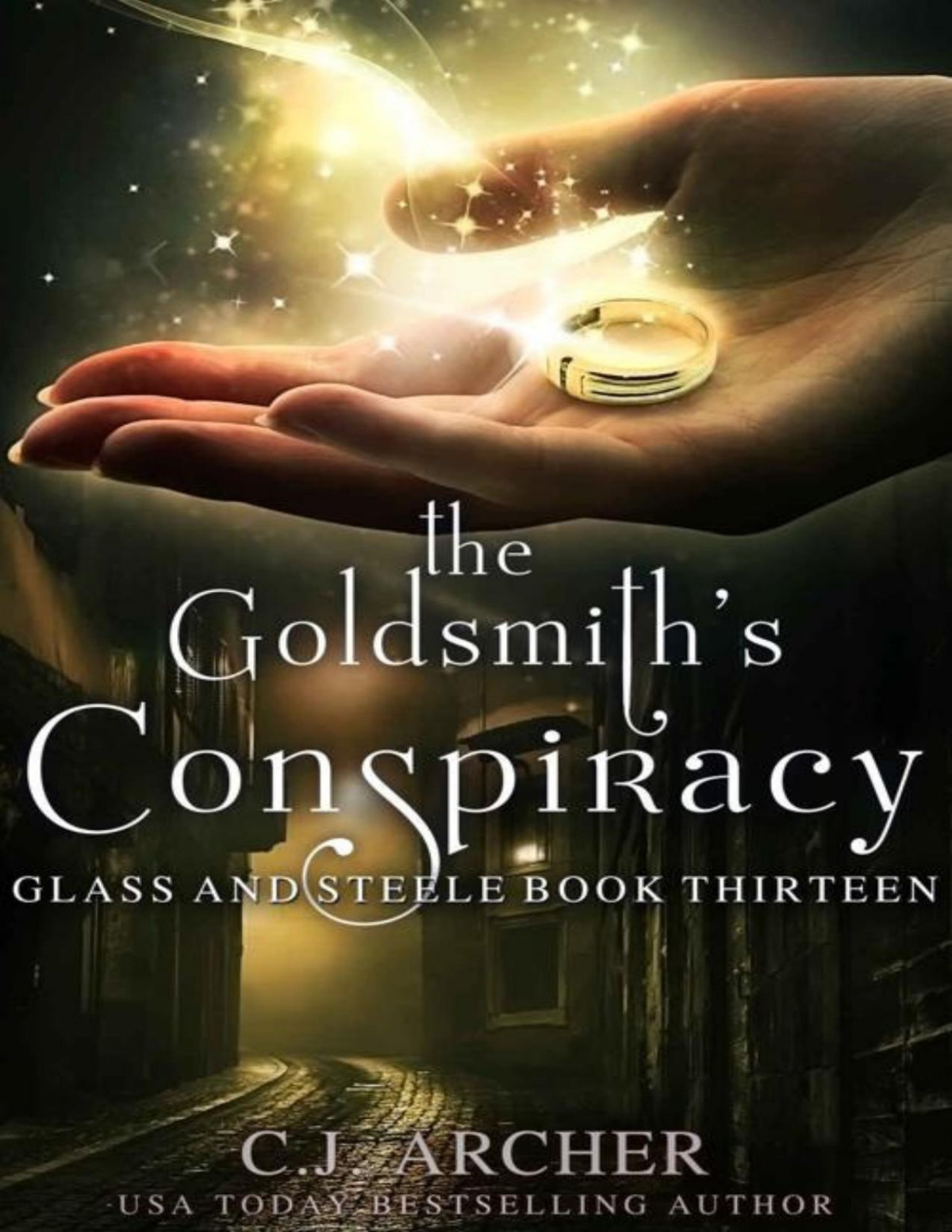 The Goldsmiths Conspiracy Glass And Steele Book 13 Cj Archer