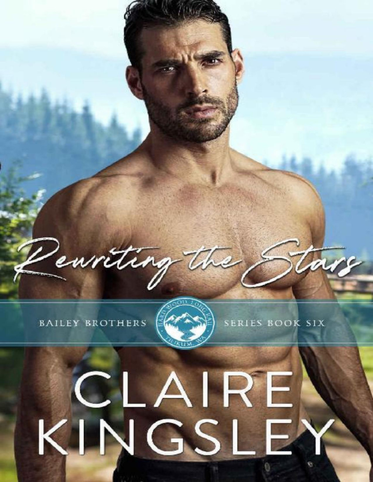 Rewriting The Stars A Small Town Romance The Bailey Brothers Book 6 Claire Kingsley