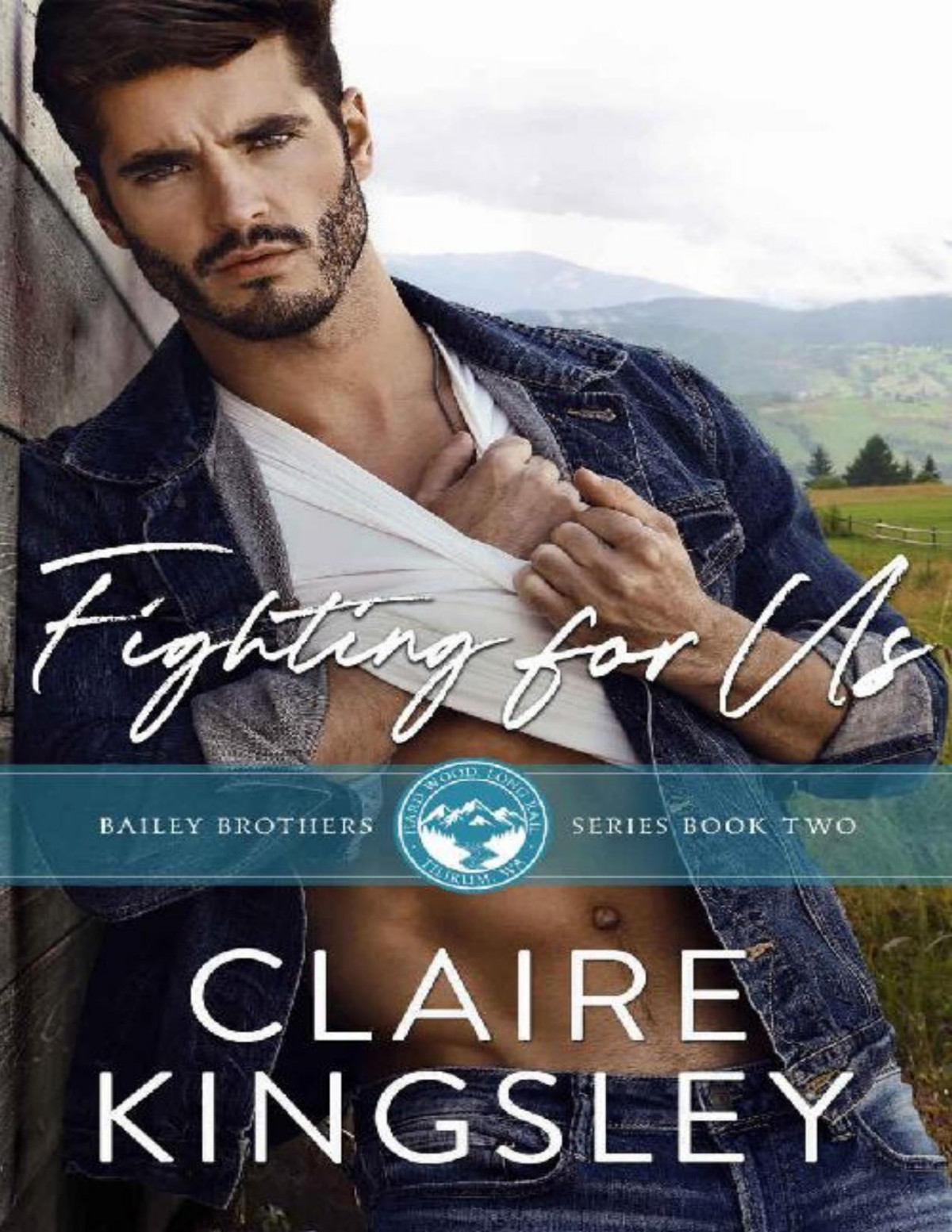 Fighting For Us A Small Town Family Romance The Bailey Brothers Book 2 Claire Kingsley