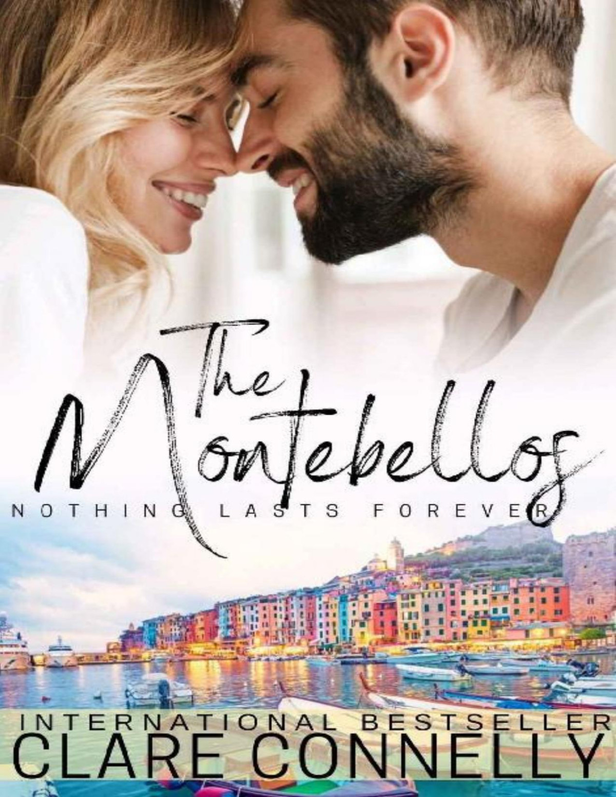 Nothing Lasts Forever The Montebellos Book 4 Clare Connelly